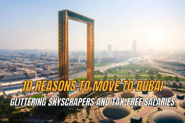 10 reasons to move to Dubai
